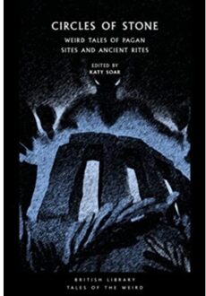 Circles Of Stone - British Library Tales Of The Weird