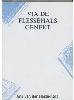 Citadel, Uitgeverij Via de flessehals genekt - Boek A. van der Heide-Kort (9050640338)