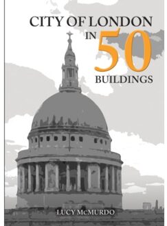 City Of London In 50 Buildings - In 50 Buildings - Lucy McMurdo