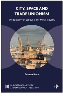 City, Space And Trade Unionism - Understanding Work And Employment Relations - Beltran (Universidad de Cadiz) R