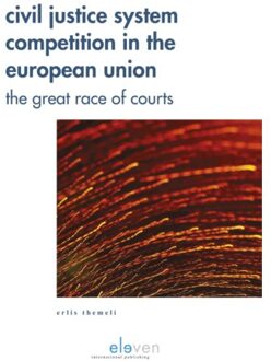 Civil Justice System Competition in the European Union - Boek Erlis Themeli (9462368376)