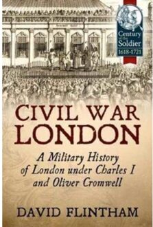 Civil War London - Century Of The Soldier 1618-1721 - David Flintham