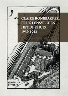 Claire Bonebakker, Frits Lensvelt en het dijkhuis, 1939-1945 - Boek Ard Hesselink (9492170272)