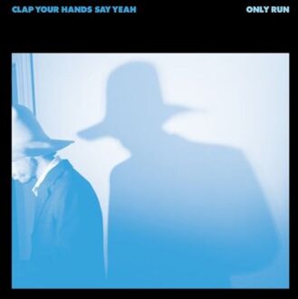 Clap Your Hands Say Yeah - Only Run -Digi