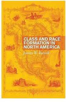 Class And Race Formation In North America - Russell, James W.
