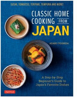 Classic Home Cooking from Japan: A Step-by-Step Beginner's Guide to Japan's Favorite Dishes
