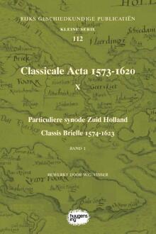 Classicale Acta 1573-1620 X / Band 1 - Rijks