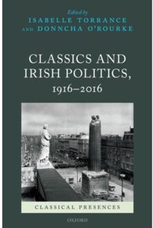 Classics And Irish Politics, 1916-2016 - Classical Presences
