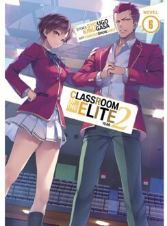Classroom Of The Elite: Year 2 (Light Novel) Vol. 6 - Classroom Of The Elite: Year 2 (Light - Syougo Kinugasa