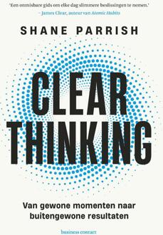 Clear thinking -  Shane Parrish (ISBN: 9789047017875)