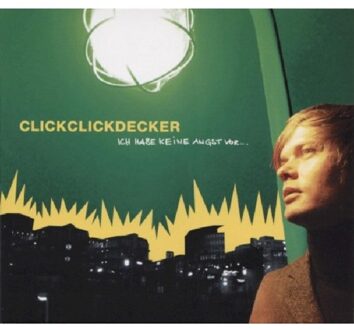 Clickclickdecker - Ich Habe Keine Angst Vor...