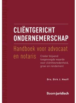 Cliëntgericht Ondernemerschap: Handboek Voor Advocaat En Notaris - Dirk J. Heuff