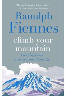 Climb Your Mountain - Sir Ranulph Fiennes