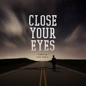 Close Your Eyes - Line In The Sand