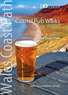 Coastal Pub Walks: South Wales (Wales Coast Path: Top 10 Walks) - Wales Coast Path: Top 10 Walks - Julia Goodfellow-Smith