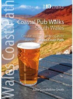 Coastal Pub Walks: South Wales (Wales Coast Path: Top 10 Walks) - Wales Coast Path: Top 10 Walks - Julia Goodfellow-Smith