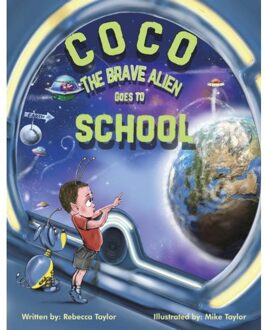 Coco The Brave Alien Goes To School - Rebecca Taylor