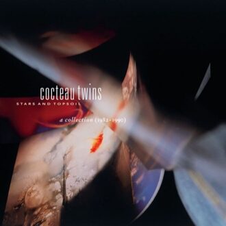 Cocteau Twins - Stars And Topsoil