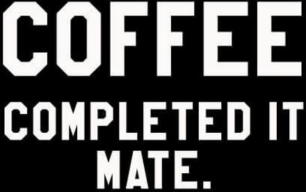 Coffee Completed it Mate Women's T-Shirt - Black - 3XL