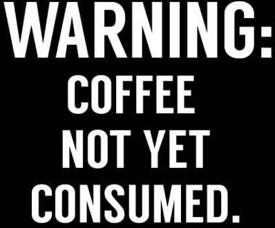 Coffee Not Yet Consumed Women's T-Shirt - Black - 3XL