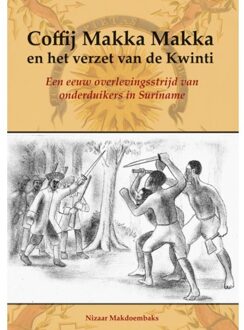 Coffij Makka Makka En Het Verzet Van De Kwinti - Nizaar Makdoembaks