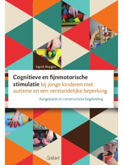 Cognitieve En Fijnmotorische Stimulatie Bij Jonge Kinderen Met Autisme En Een Verstandelijke - Sigrid Huygen