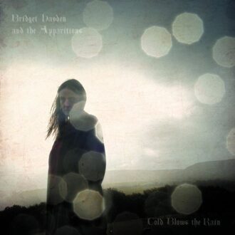 Cold Blows The Rain - Bridget Hayden And The Apparitio