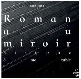 Colin Roche - Colin Roche: Roman Au Miroir. Sisyphe À Ma Table CD