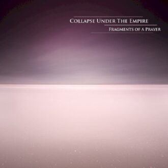 Collapse Under The Empire - Fragments Of A Prayer