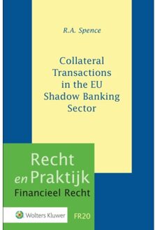 Collateral Transactions In The Eu Shadow Banking Sector - Recht En Praktijk Financieel Recht - R.A. Spence