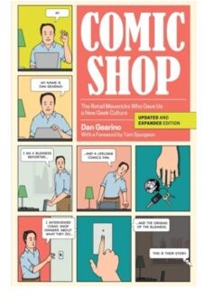 Comic shop : the retail mavericks who gave us a new geek culture - Dan Gearino
