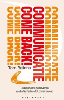 Communicatie Come Back! -  Tom Bellens (ISBN: 9789462348837)
