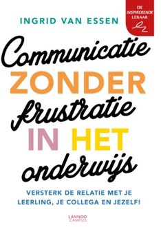 Communicatie zonder frustratie in het onderwijs - Ingrid van Essen - 000
