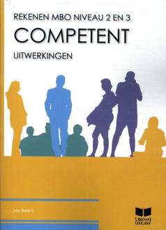 Competent / Rekenen ! Mbo Niveau 2 En 3 / Uitwerkingen - Jos Baars