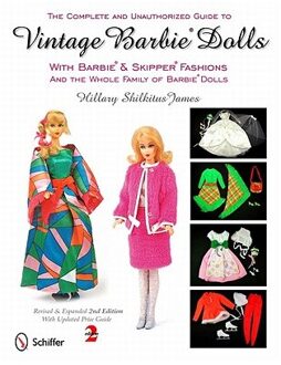 Complete and Unauthorized Guide to Vintage Barbie Dolls With Barbie and Skipper Fashions and the Whole Family of Barbie Dolls