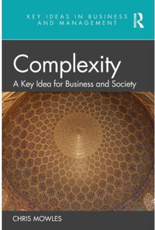 Complexity - Key Ideas In Business And Management - Chris Mowles