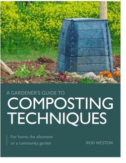 Composting Techniques - A Gardener's Guide To - Rod Weston