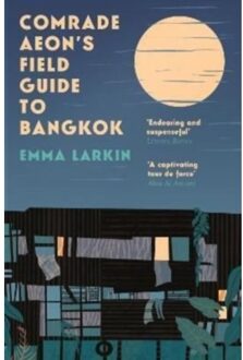 Comrade Aeon’s Field Guide To Bangkok - Emma Larkin