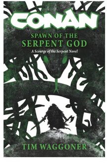 Conan: Spawn Of The Serpent God - Tim Waggoner