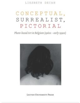 Conceptual, Surrealist, Pictorial - Boek Liesbeth Decan (946270077X)