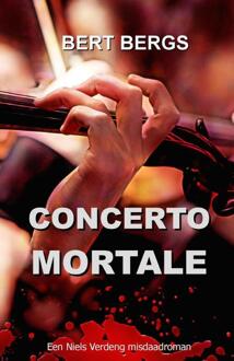 Concerto Mortale -  Bert Bergs (ISBN: 9789083424989)