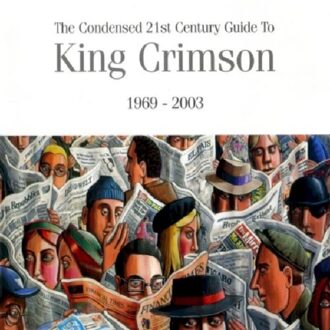 Condensed 21 Century Guide To -1969 2003- - King Crimson