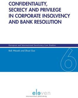 Confidentiality, secrecy and privilege in corporate insolvency and bank resolution - Bob Wessels, Shuai Guo - ebook