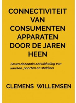 Connectiviteit Van Consumentenapparaten Door De Jaren Heen - Clemens Willemsen