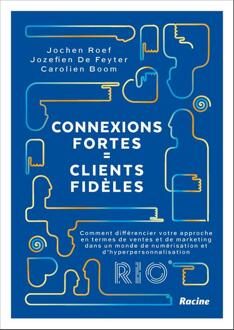 Connexions fortes = clients fidèles -  Carolien Boom, Jochen Roef, Jozefien de Feyter (ISBN: 9789020963076)