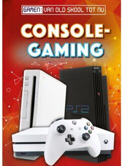 Console Gaming - Gamen: Van Old Skool Tot Nu - Betsy Rathburn