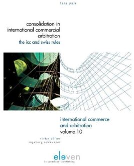 Consolidation in international commercial arbitration - eBook Lara Michaele Pair (9460945600)