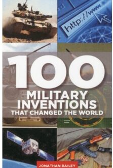 Constable & Robinson 100 Military Inventions That Changed the World