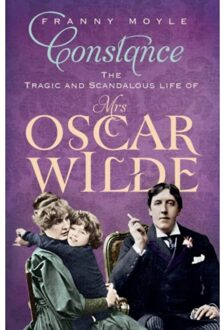 Constance: The Tragic And Scandalous Life Of Mrs Oscar Wilde