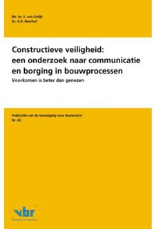 Constructieve veiligheid: een onderzoek naar communicatie en borging in bouwprocessen - Boek S. van Gulijk (9078066946)